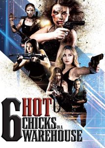 فيلم Six Hot Chicks In A Warehouse 2017 مترجم